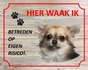 Bord Hier waak ik Chiwawa_